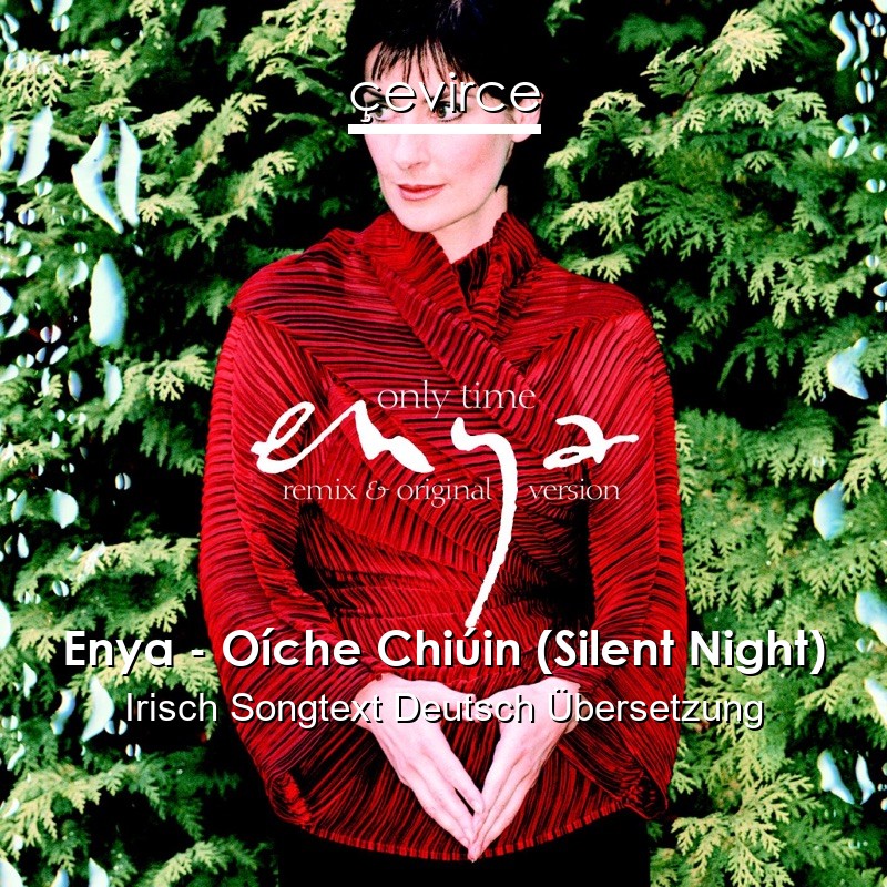 Enya – Oíche Chiúin (Silent Night) Irisch Songtext Deutsch Übersetzung