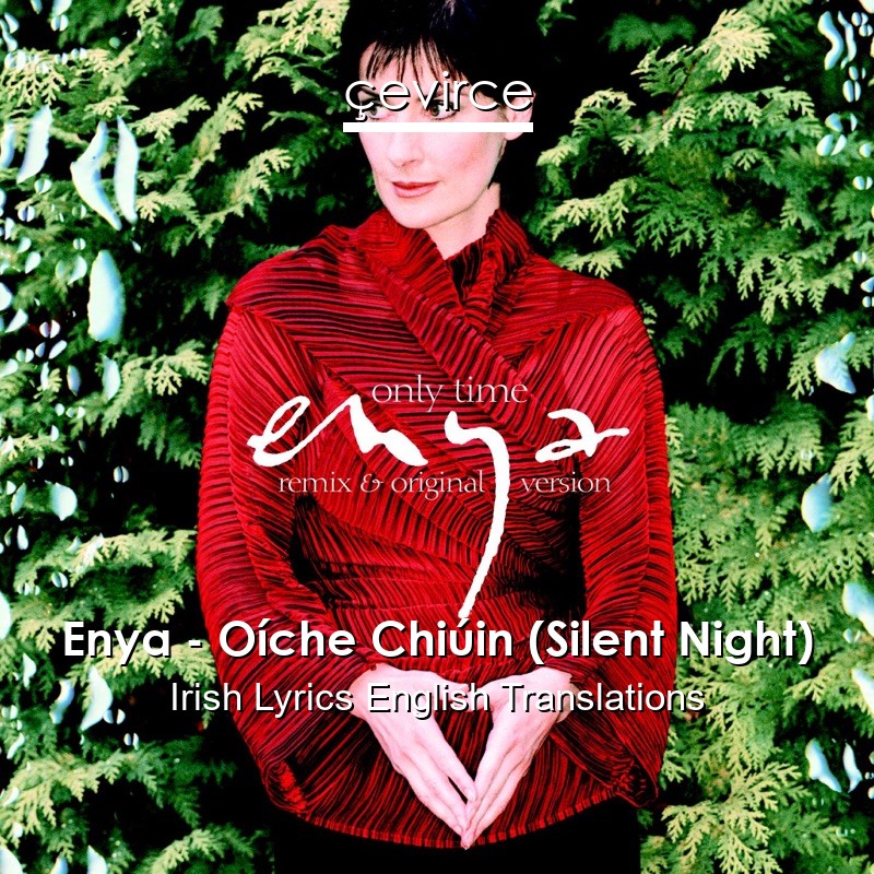 Enya – Oíche Chiúin (Silent Night) Irish Lyrics English Translations