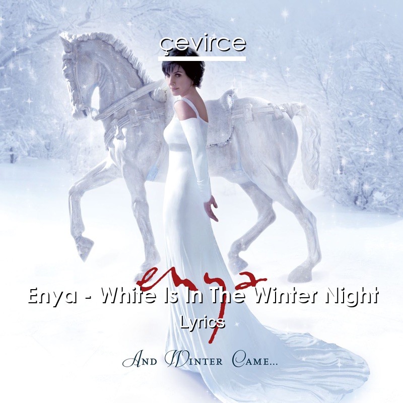 Enya – White Is In The Winter Night Lyrics