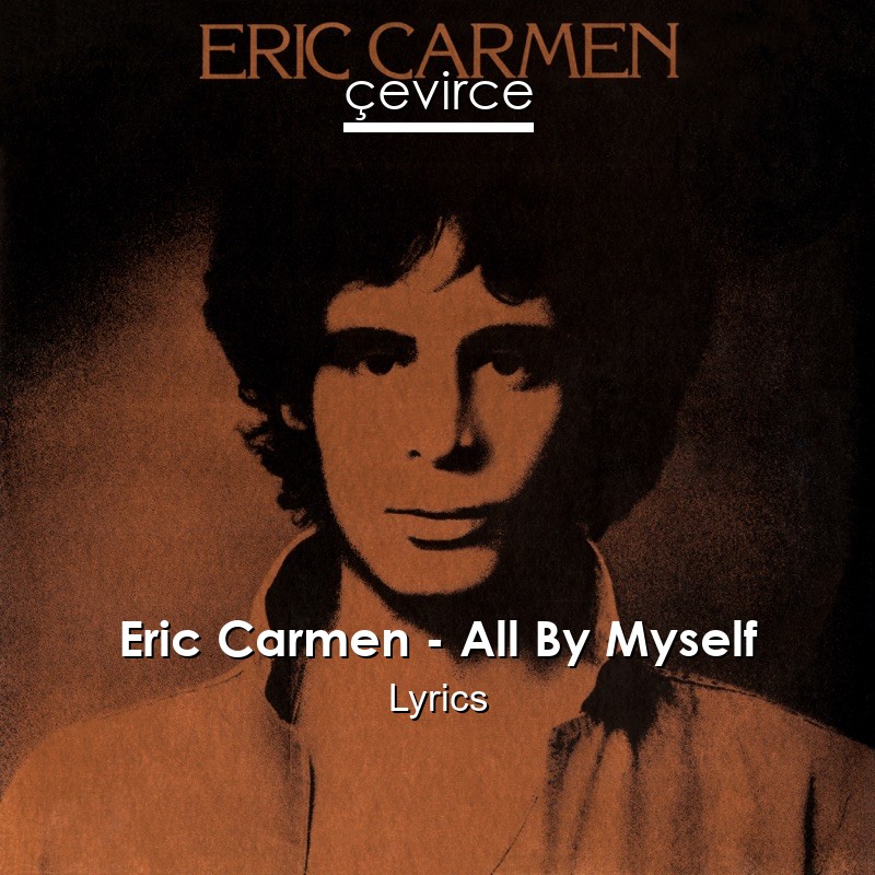 Eric Carmen – All By Myself Lyrics