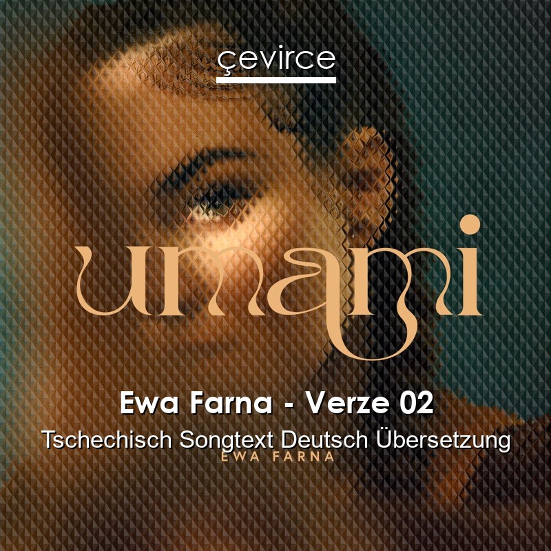 Ewa Farna – Verze 02 Tschechisch Songtext Deutsch Übersetzung