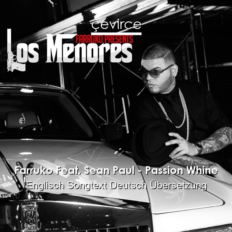 Farruko Feat. Sean Paul – Passion Whine Englisch Songtext Deutsch Übersetzung