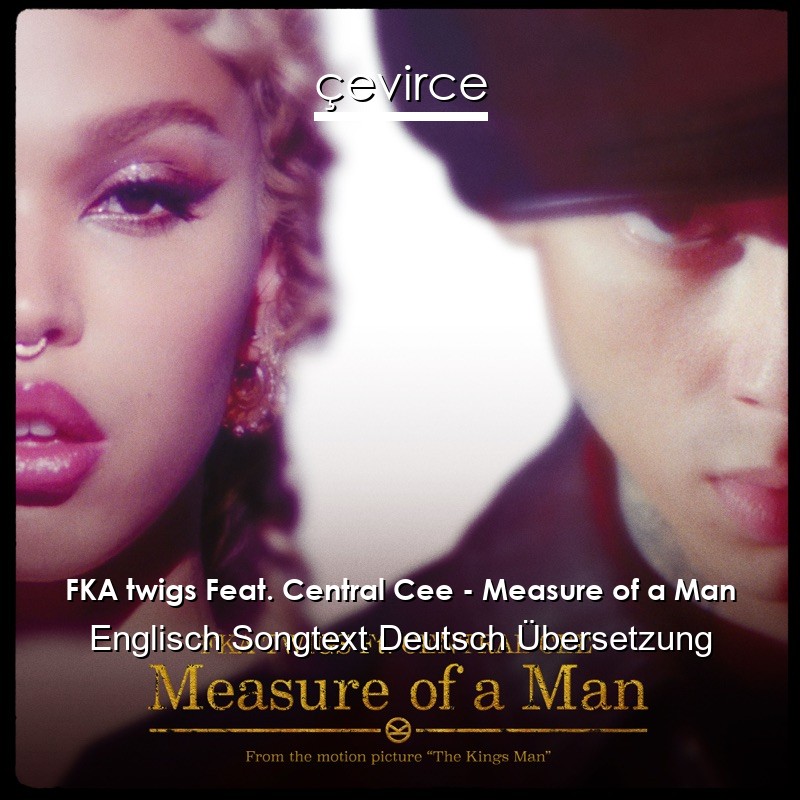 FKA twigs Feat. Central Cee – Measure of a Man Englisch Songtext Deutsch Übersetzung