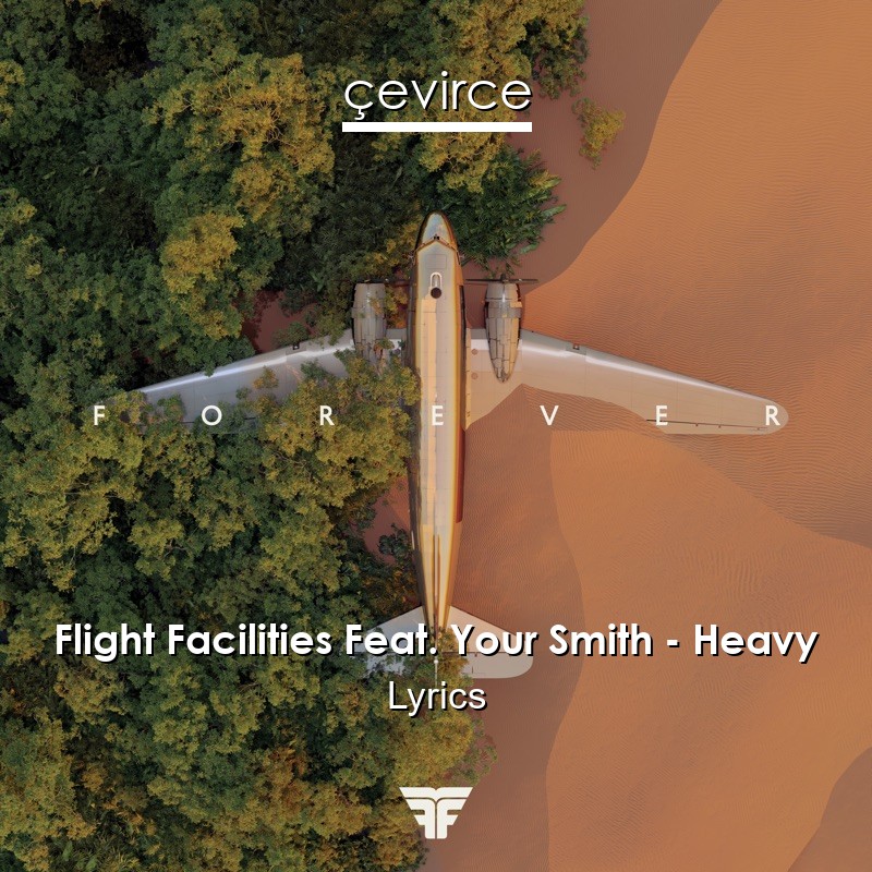 Flight Facilities Feat. Your Smith – Heavy Lyrics