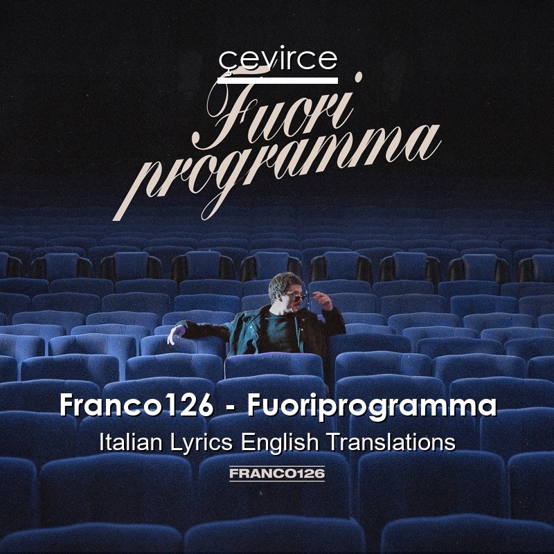 Franco126 – Fuoriprogramma Italian Lyrics English Translations