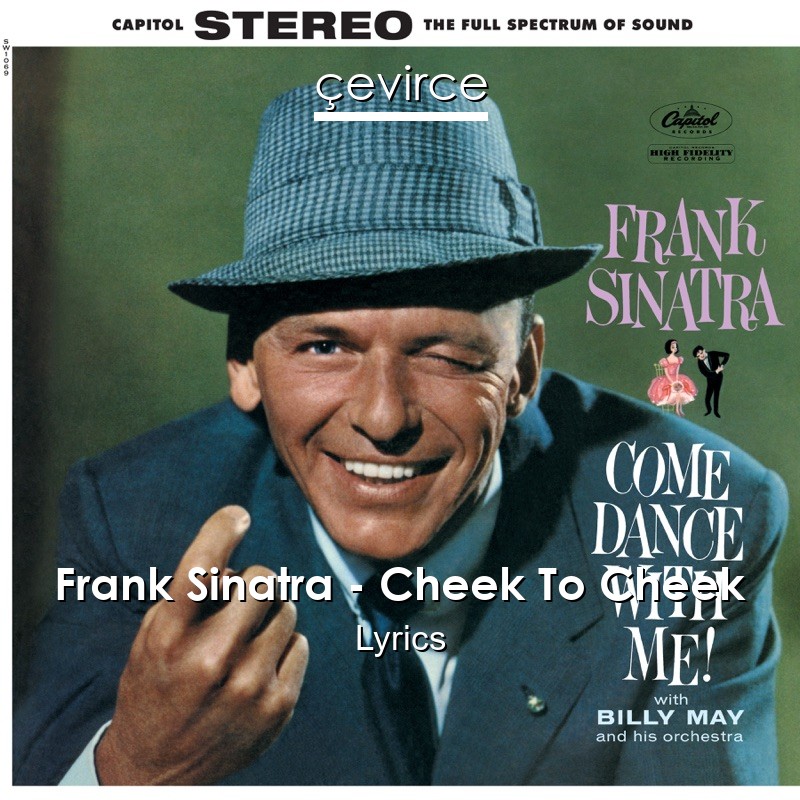 Frank Sinatra – Cheek To Cheek Lyrics