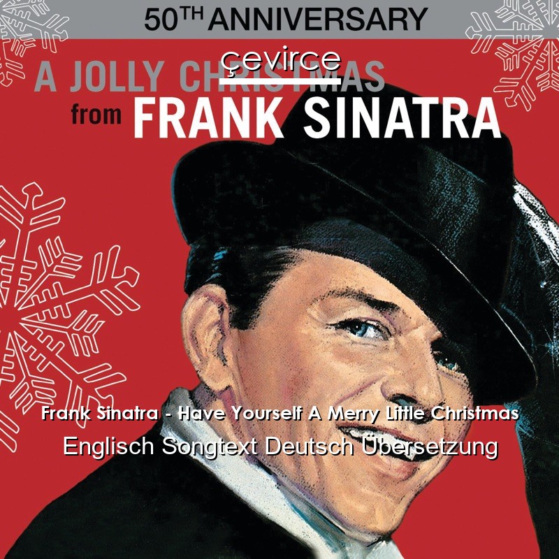 Frank Sinatra – Have Yourself A Merry Little Christmas Englisch Songtext Deutsch Übersetzung