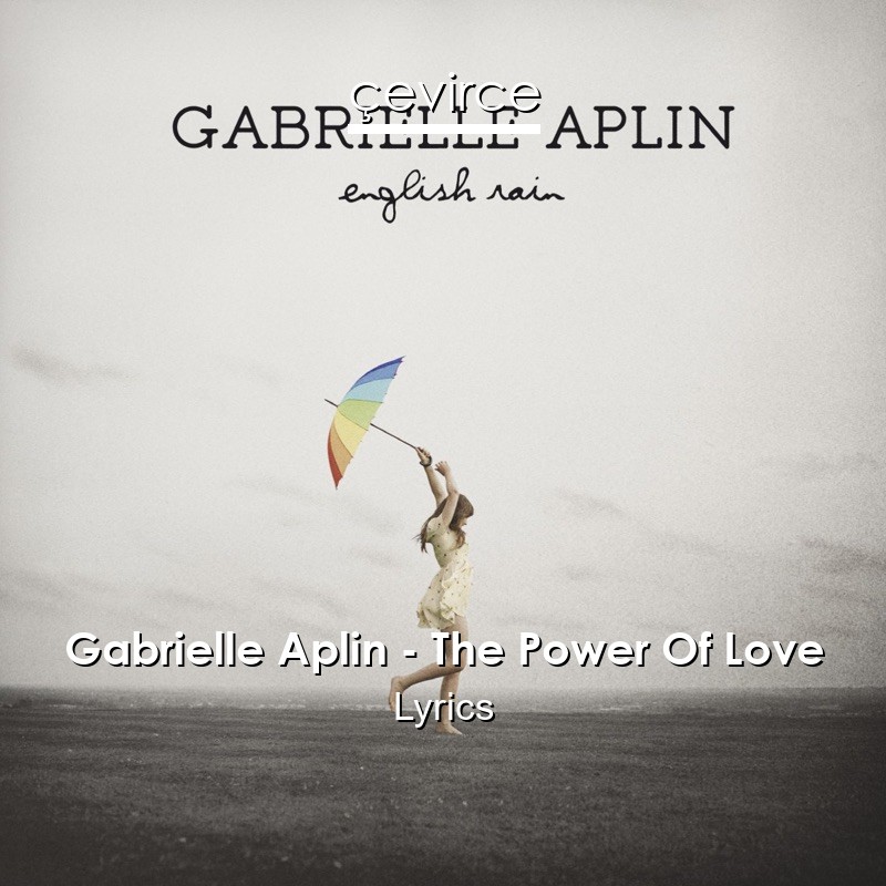 Gabrielle Aplin – The Power Of Love Lyrics