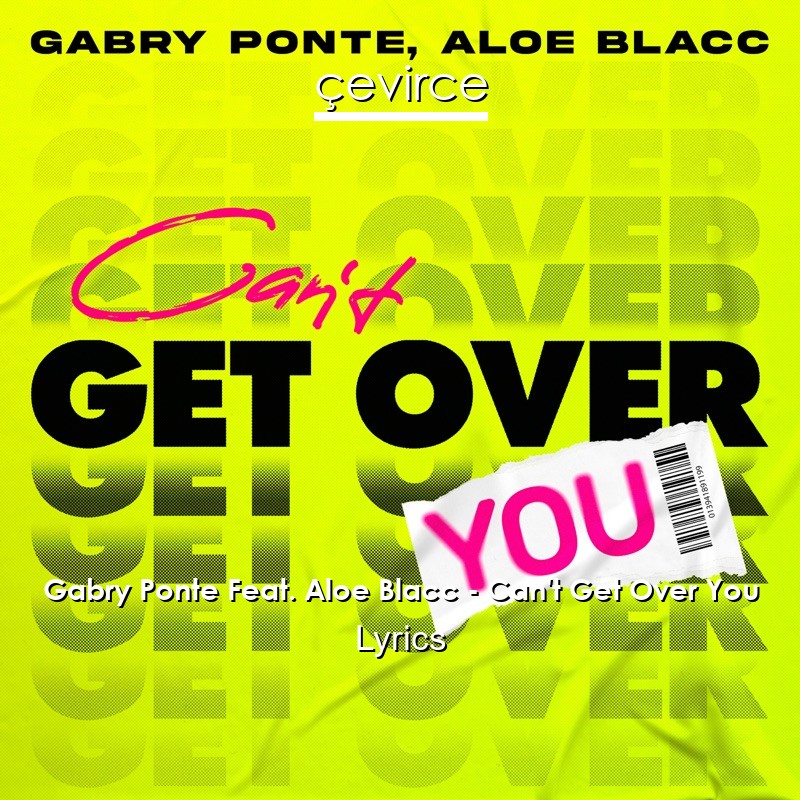 Gabry Ponte Feat. Aloe Blacc – Can’t Get Over You Lyrics