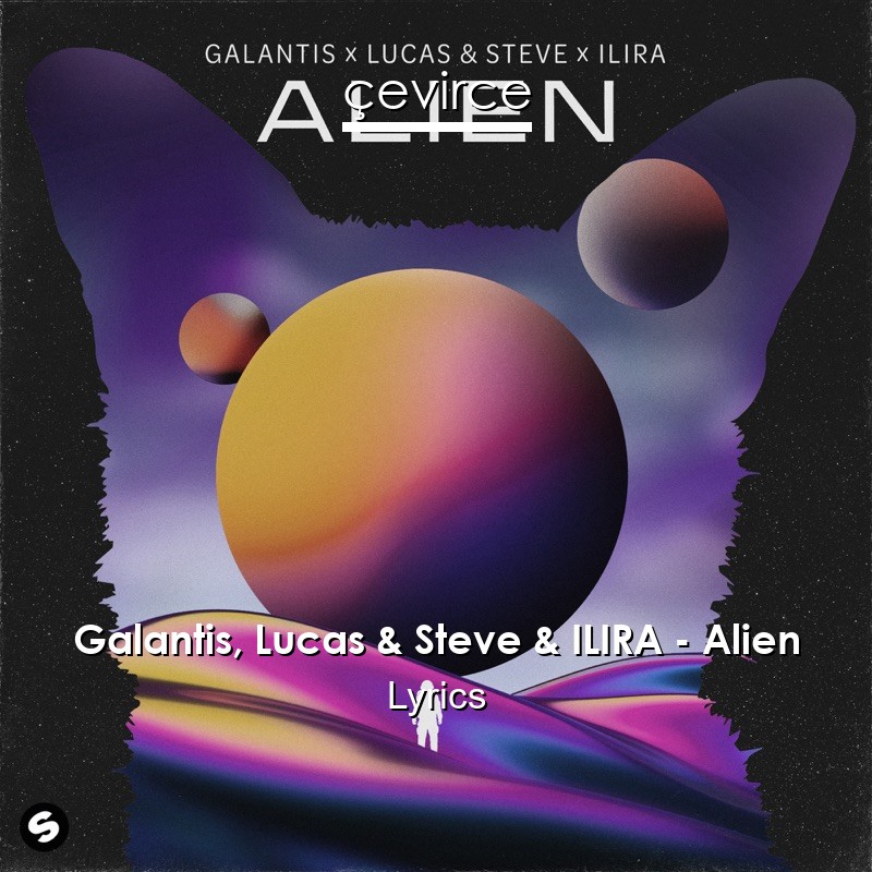 Galantis, Lucas & Steve & ILIRA – Alien Lyrics