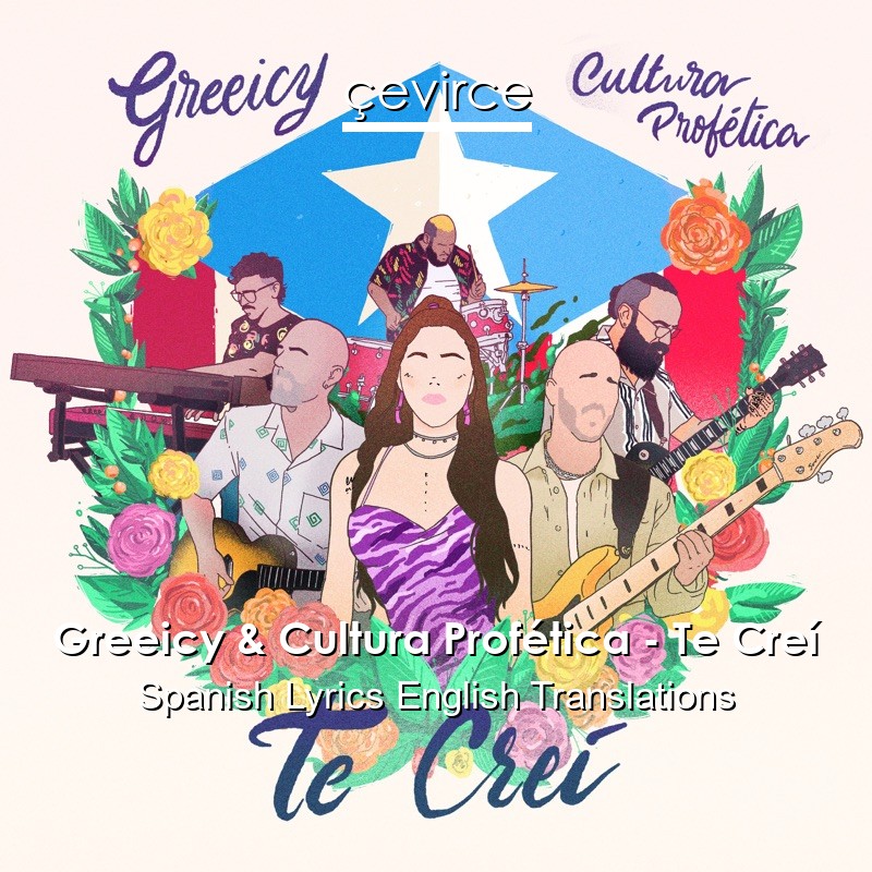 Greeicy & Cultura Profética – Te Creí Spanish Lyrics English Translations