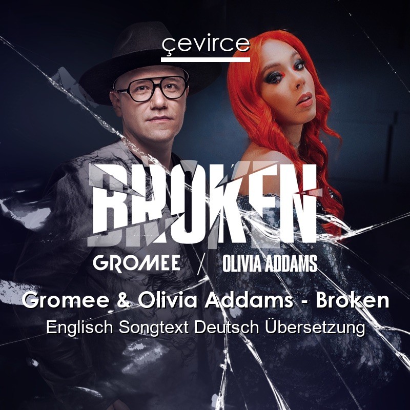 Gromee & Olivia Addams – Broken Englisch Songtext Deutsch Übersetzung