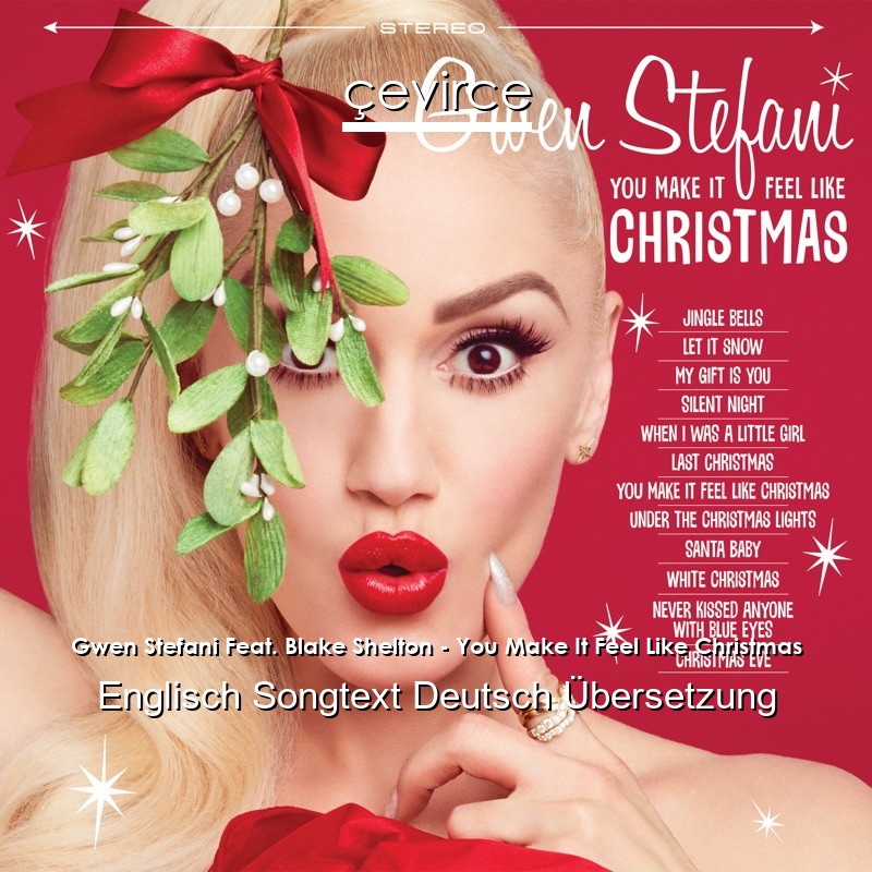 Gwen Stefani Feat. Blake Shelton – You Make It Feel Like Christmas Englisch Songtext Deutsch Übersetzung