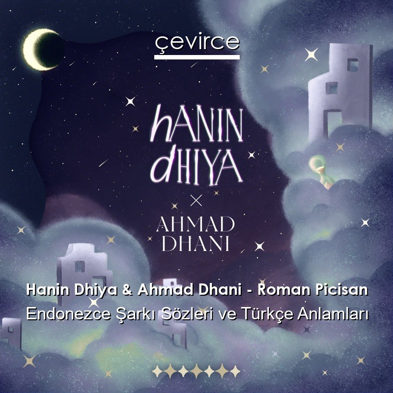 Hanin Dhiya & Ahmad Dhani – Roman Picisan Endonezce Şarkı Sözleri Türkçe Anlamları