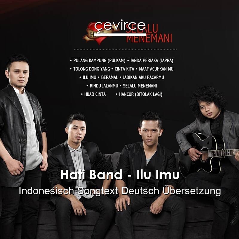 Hati Band – Ilu Imu Indonesisch Songtext Deutsch Übersetzung