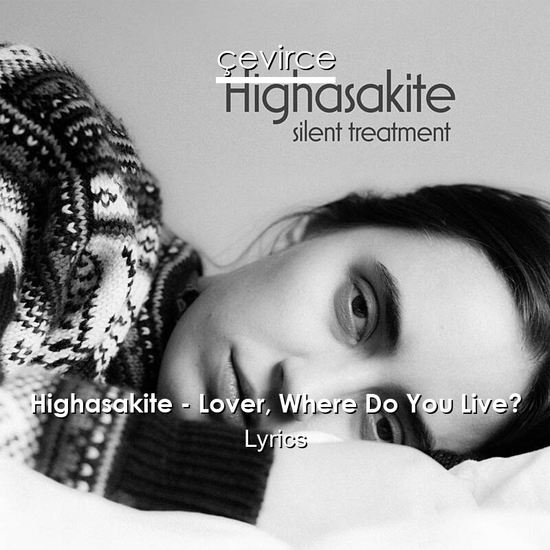 Highasakite – Lover, Where Do You Live? Lyrics