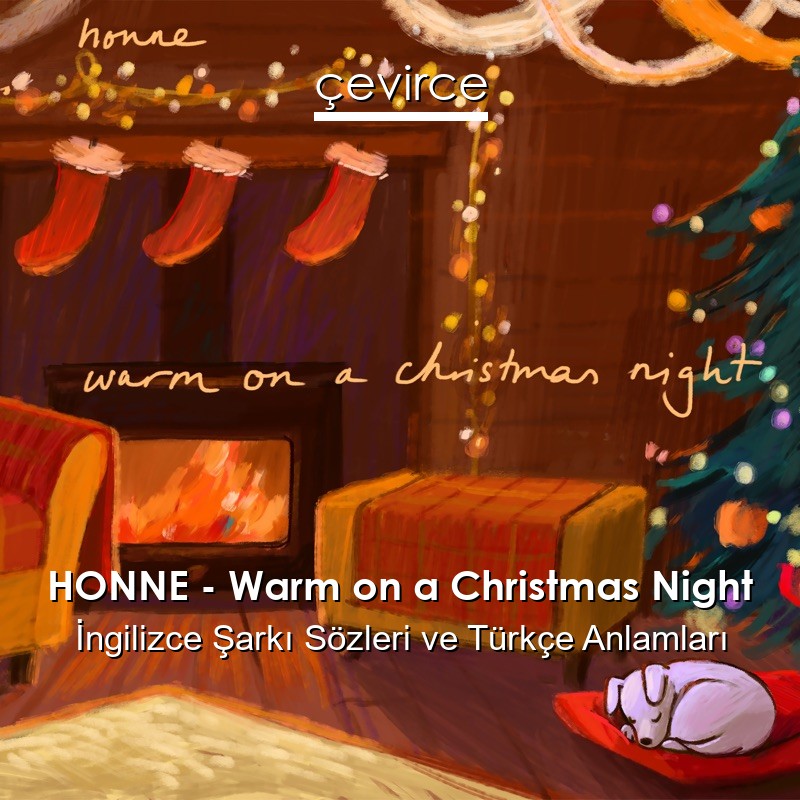 HONNE – Warm on a Christmas Night İngilizce Şarkı Sözleri Türkçe Anlamları