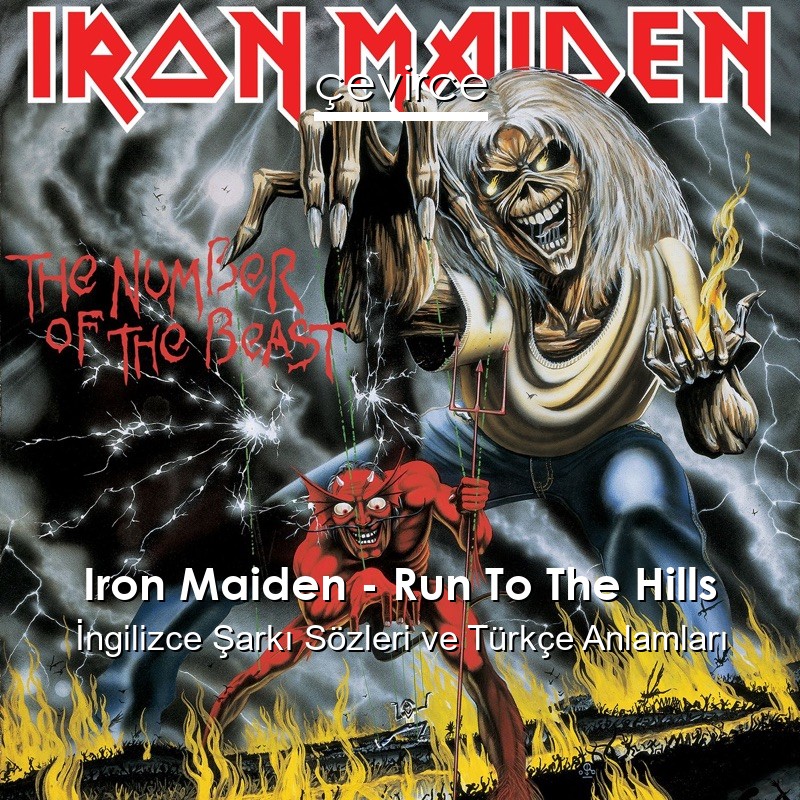 Iron Maiden – Run To The Hills İngilizce Şarkı Sözleri Türkçe Anlamları