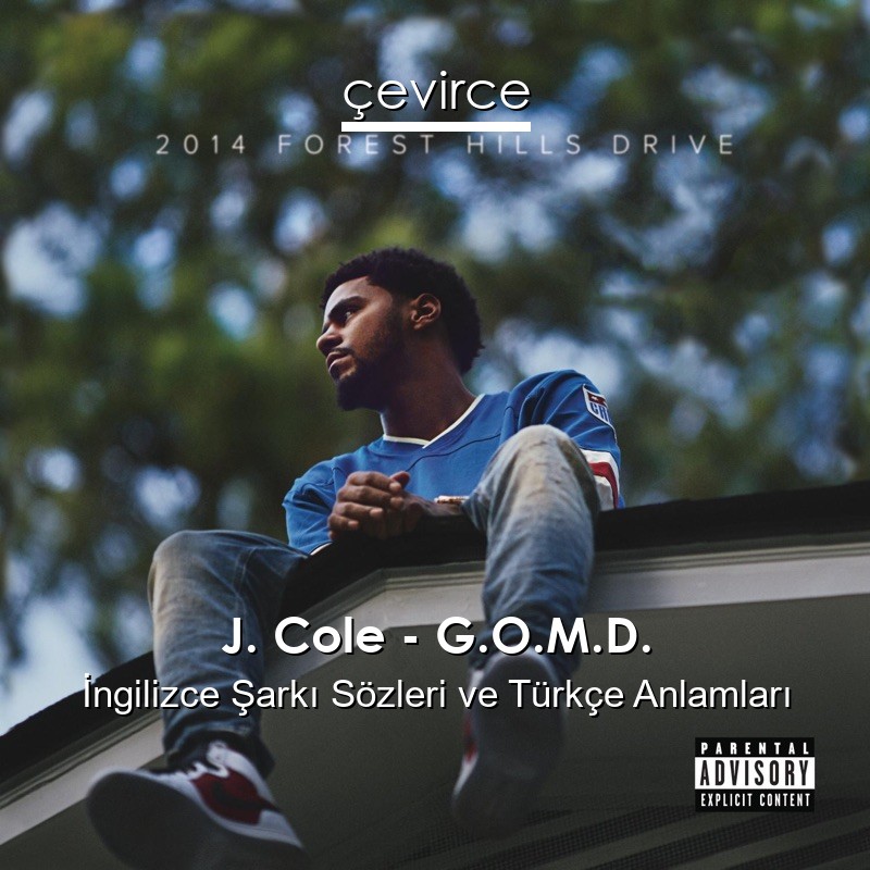 J. Cole – G.O.M.D. İngilizce Şarkı Sözleri Türkçe Anlamları