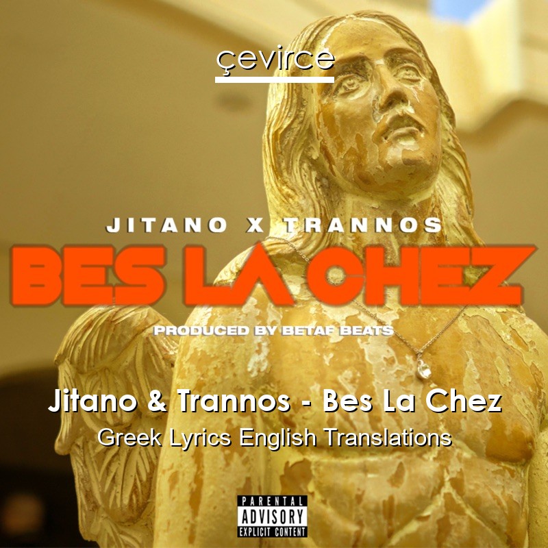 Jitano & Trannos – Bes La Chez Greek Lyrics English Translations