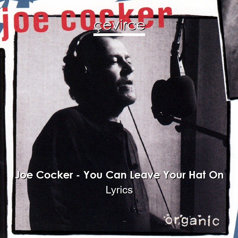 Joe Cocker – You Can Leave Your Hat On Lyrics