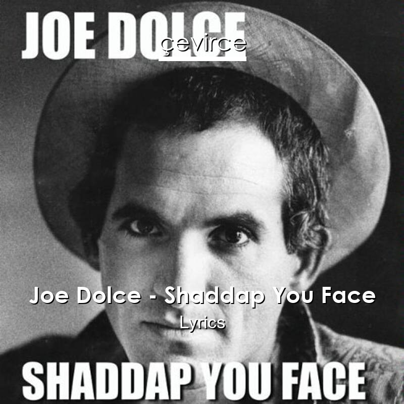 Joe Dolce – Shaddap You Face Lyrics