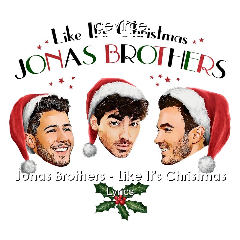 Jonas Brothers – Like It’s Christmas Lyrics