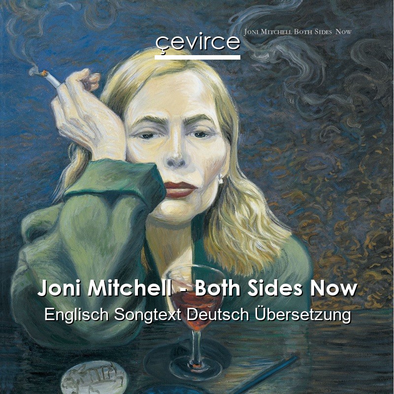 Joni Mitchell – Both Sides Now Englisch Songtext Deutsch Übersetzung