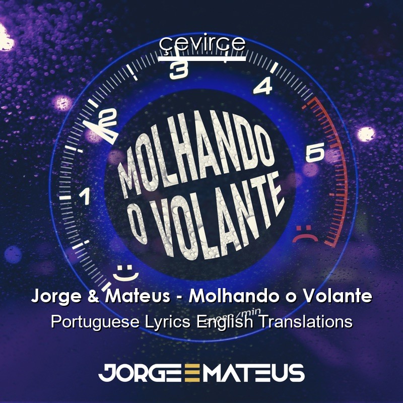 Jorge & Mateus – Molhando o Volante Portuguese Lyrics English Translations