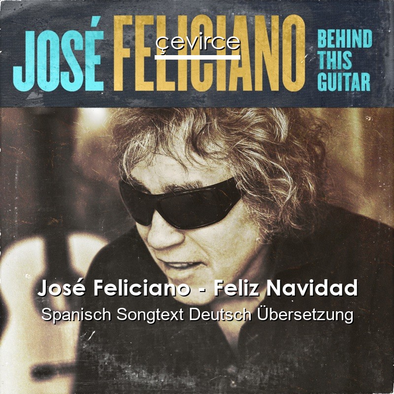 José Feliciano – Feliz Navidad Spanisch Songtext Deutsch Übersetzung