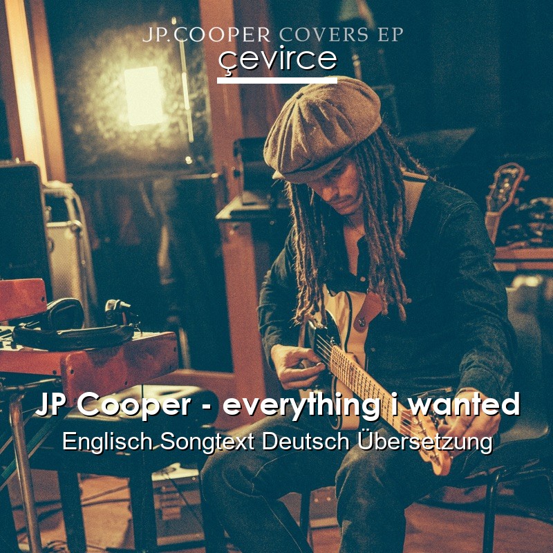 JP Cooper – everything i wanted Englisch Songtext Deutsch Übersetzung