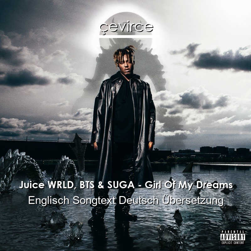 Juice WRLD, BTS & SUGA – Girl Of My Dreams Englisch Songtext Deutsch Übersetzung