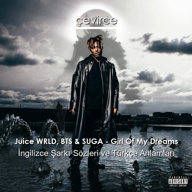 Juice WRLD, BTS & SUGA – Girl Of My Dreams İngilizce Şarkı Sözleri Türkçe Anlamları