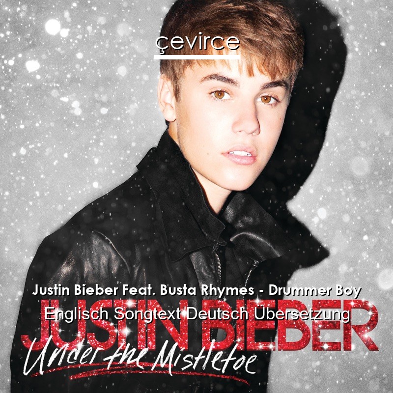 Justin Bieber Feat. Busta Rhymes – Drummer Boy Englisch Songtext Deutsch Übersetzung