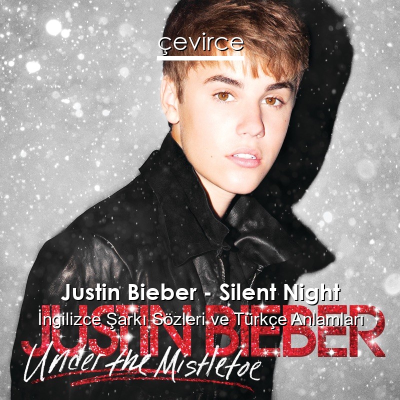 Justin Bieber – Silent Night İngilizce Şarkı Sözleri Türkçe Anlamları