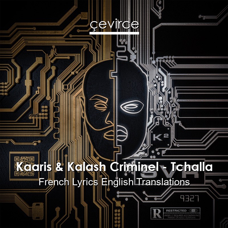 Kaaris & Kalash Criminel – Tchalla French Lyrics English Translations