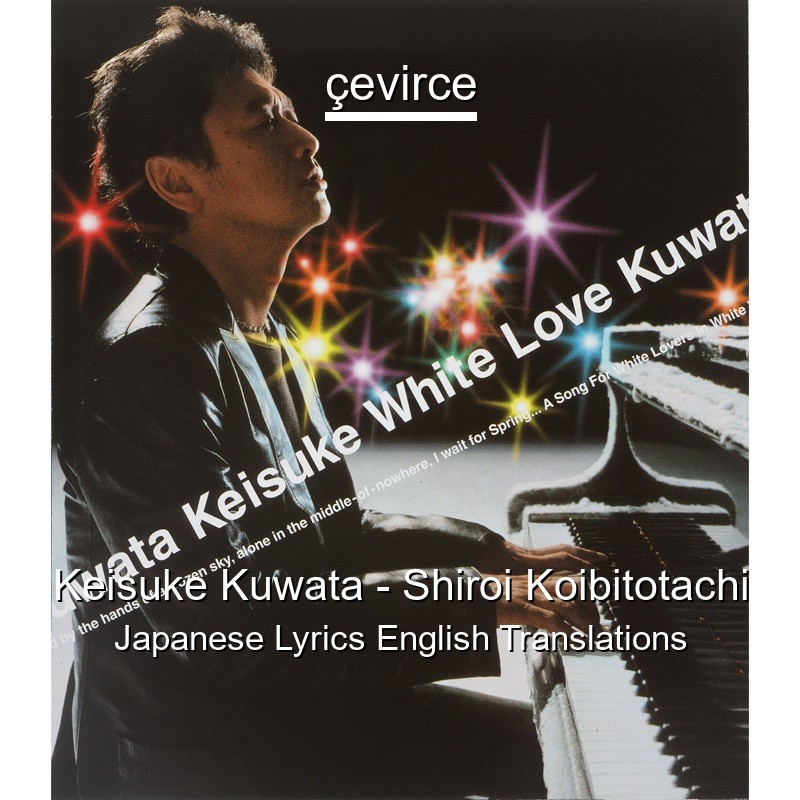 Keisuke Kuwata – Shiroi Koibitotachi Japanese Lyrics English Translations