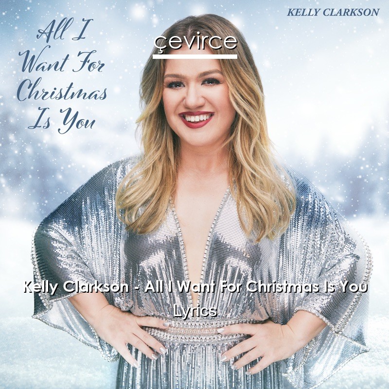 Kelly Clarkson – All I Want For Christmas Is You Lyrics