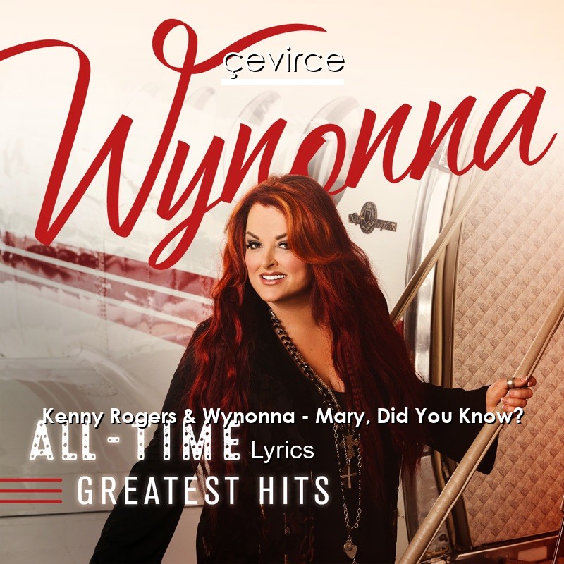 Kenny Rogers & Wynonna – Mary, Did You Know? Lyrics