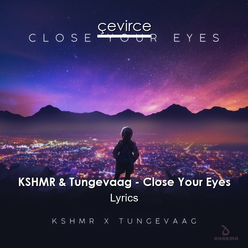 KSHMR & Tungevaag – Close Your Eyes Lyrics