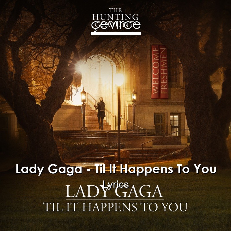 Lady Gaga – Til It Happens To You Lyrics