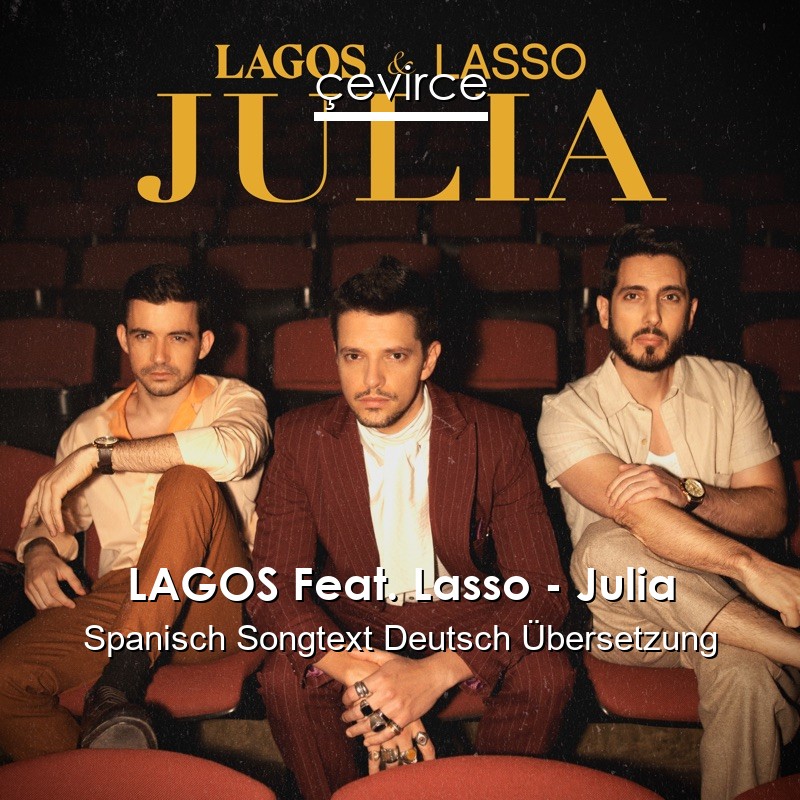 LAGOS Feat. Lasso – Julia Spanisch Songtext Deutsch Übersetzung