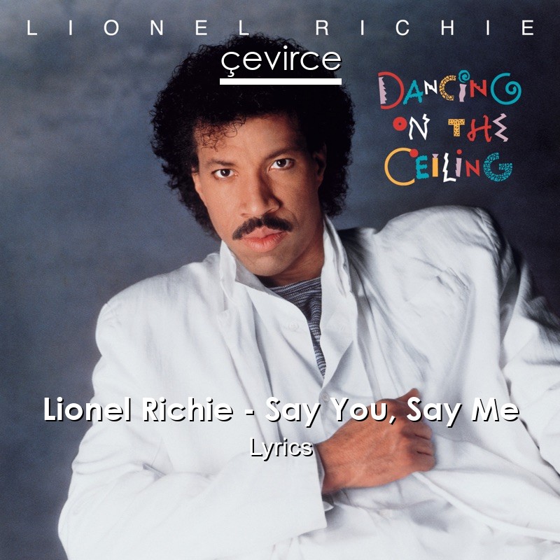 Lionel Richie – Say You, Say Me Lyrics