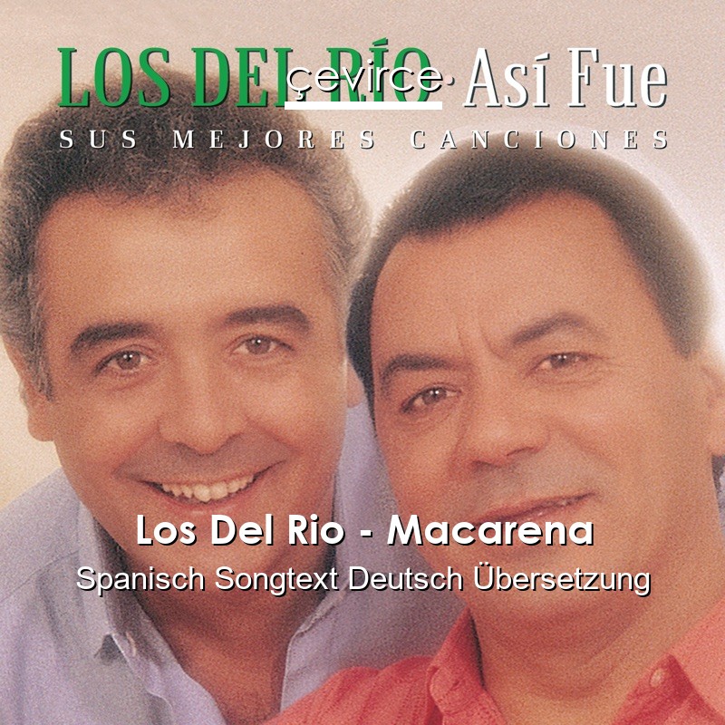 Los Del Rio – Macarena Spanisch Songtext Deutsch Übersetzung