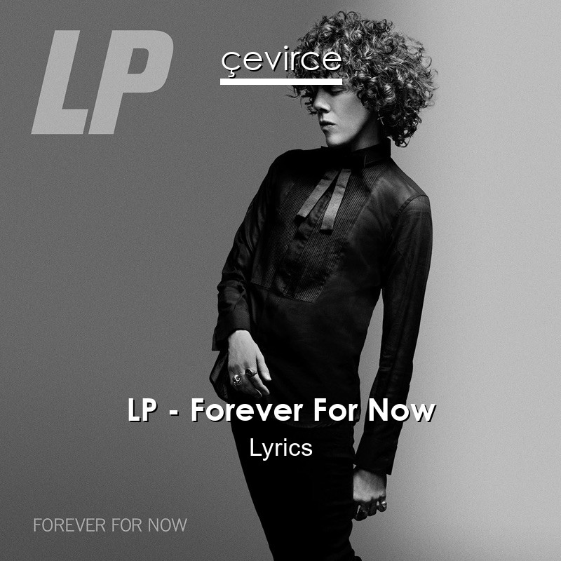 LP – Forever For Now Lyrics