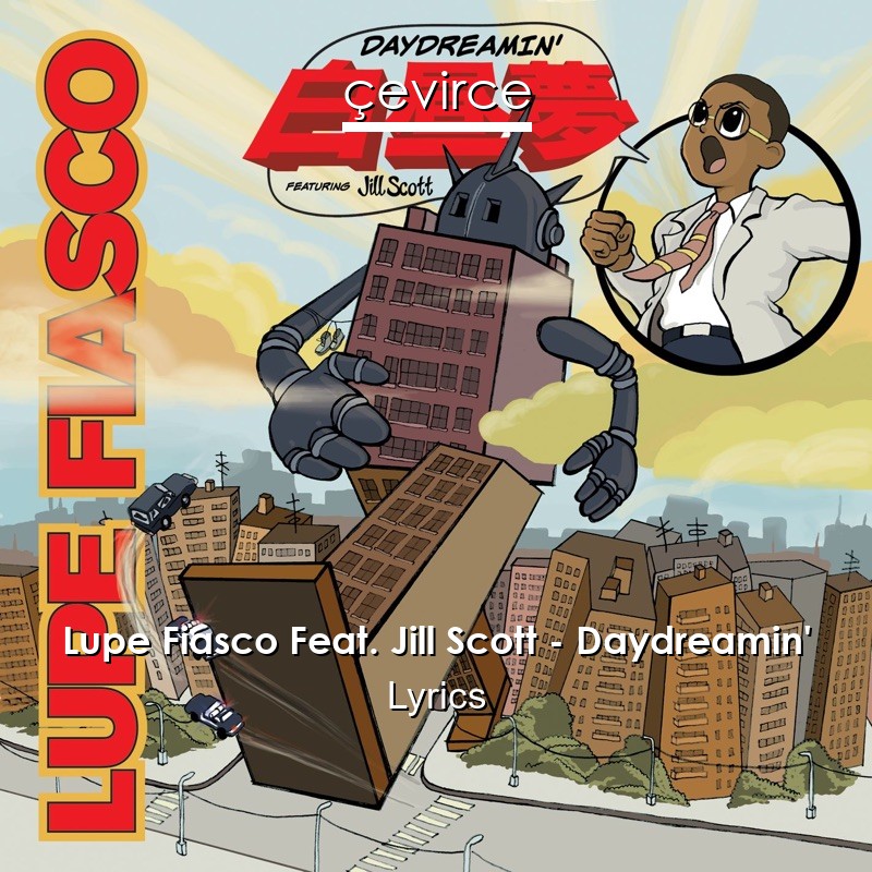 Lupe Fiasco Feat. Jill Scott – Daydreamin’ Lyrics