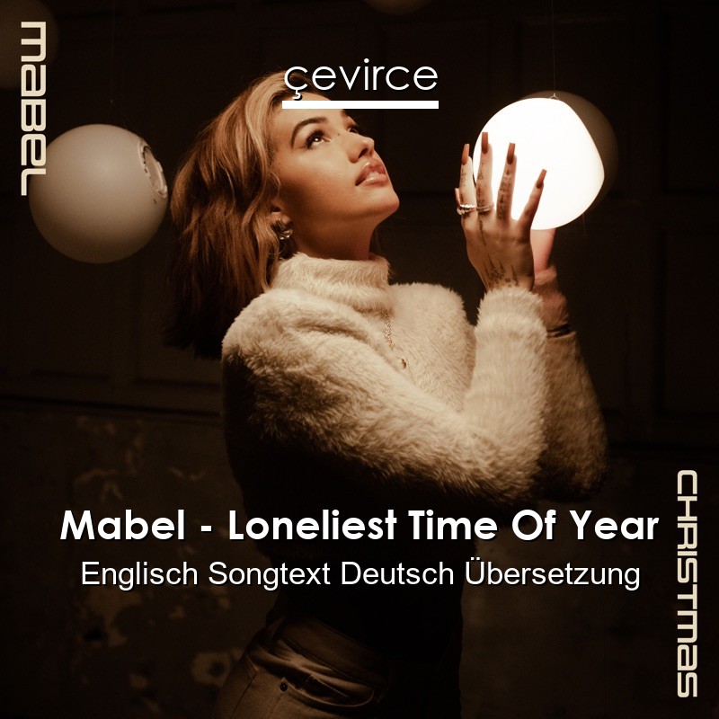 Mabel – Loneliest Time Of Year Englisch Songtext Deutsch Übersetzung