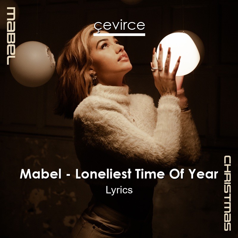 Mabel – Loneliest Time Of Year Lyrics