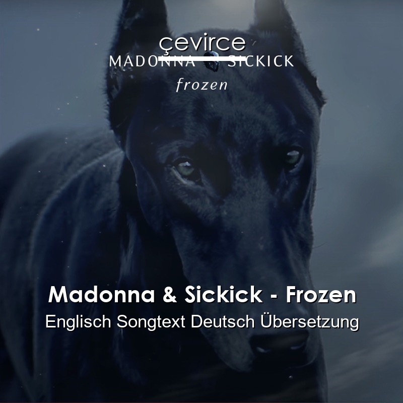 Madonna & Sickick – Frozen Englisch Songtext Deutsch Übersetzung