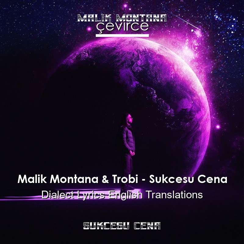 Malik Montana & Trobi – Sukcesu Cena Dialect Lyrics English Translations